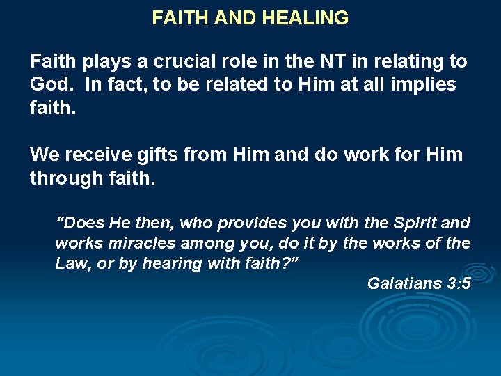 FAITH AND HEALING Faith plays a crucial role in the NT in relating to