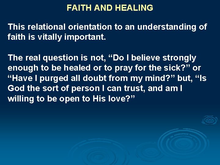 FAITH AND HEALING This relational orientation to an understanding of faith is vitally important.