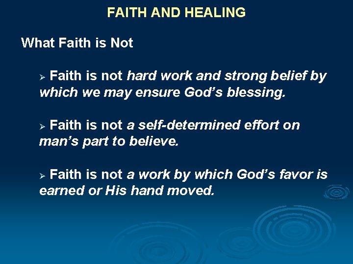 FAITH AND HEALING What Faith is Not Faith is not hard work and strong