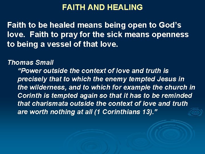 FAITH AND HEALING Faith to be healed means being open to God’s love. Faith