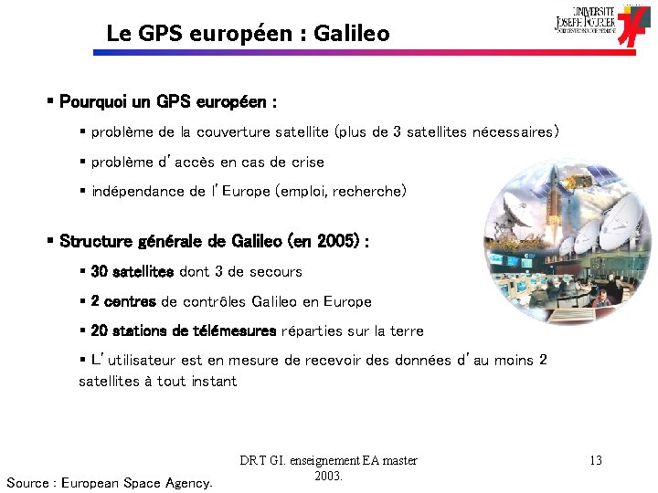 Le GPS européen : Galileo § Pourquoi un GPS européen : § problème de