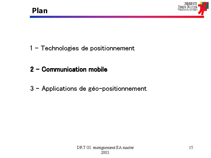 Plan 1 – Technologies de positionnement 2 – Communication mobile 3 – Applications de