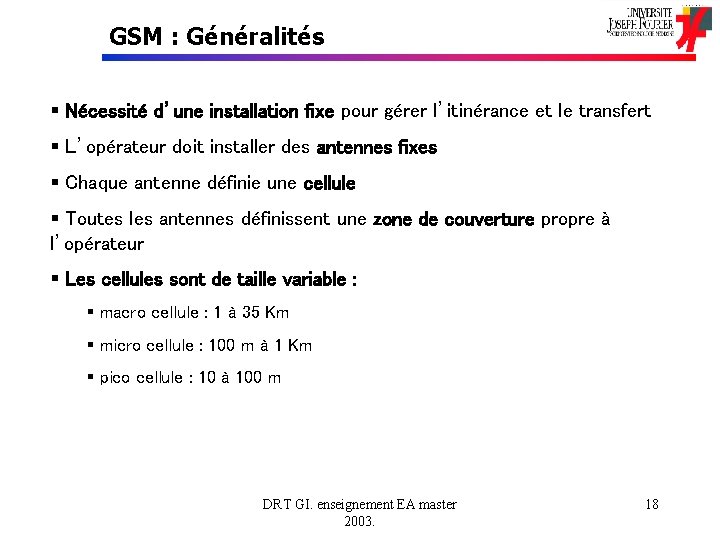 GSM : Généralités § Nécessité d’une installation fixe pour gérer l’itinérance et le transfert