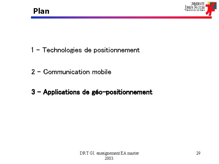 Plan 1 – Technologies de positionnement 2 – Communication mobile 3 – Applications de