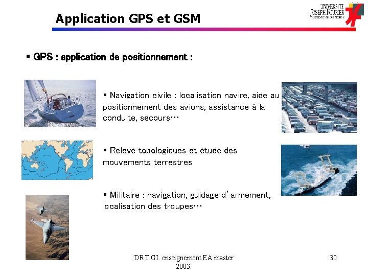 Application GPS et GSM § GPS : application de positionnement : § Navigation civile