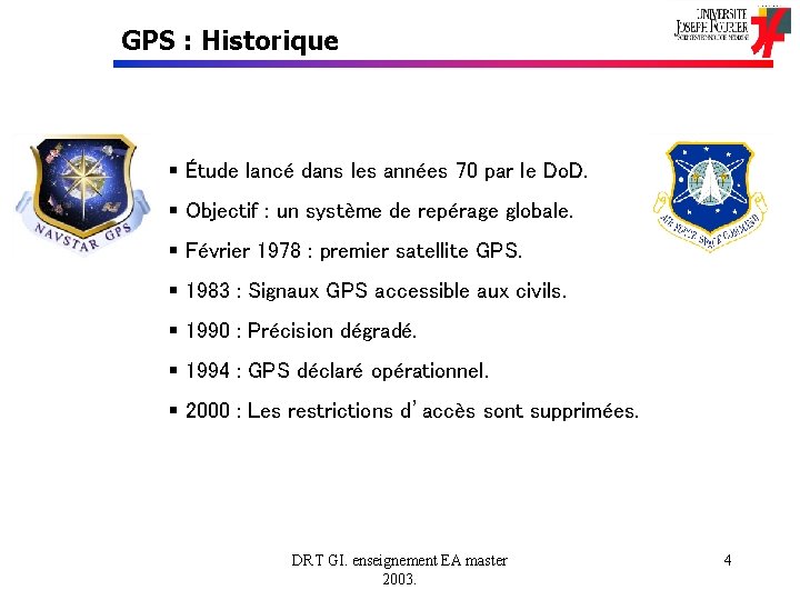 GPS : Historique § Étude lancé dans les années 70 par le Do. D.