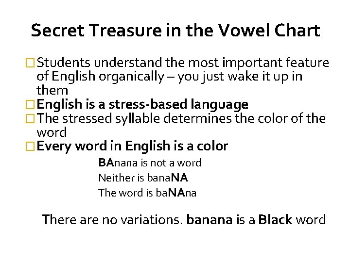 Secret Treasure in the Vowel Chart �Students understand the most important feature of English