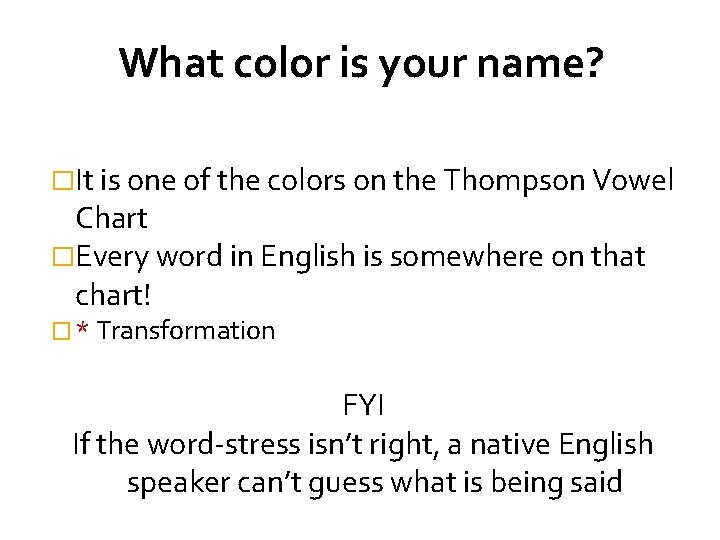 What color is your name? �It is one of the colors on the Thompson