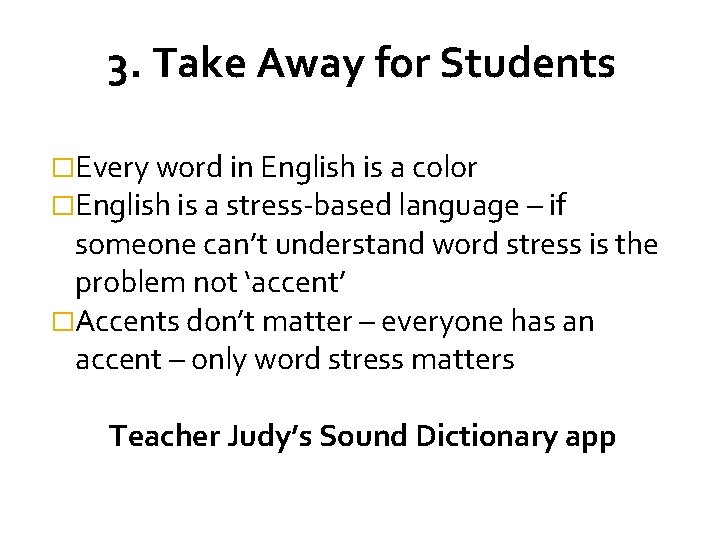 3. Take Away for Students �Every word in English is a color �English is