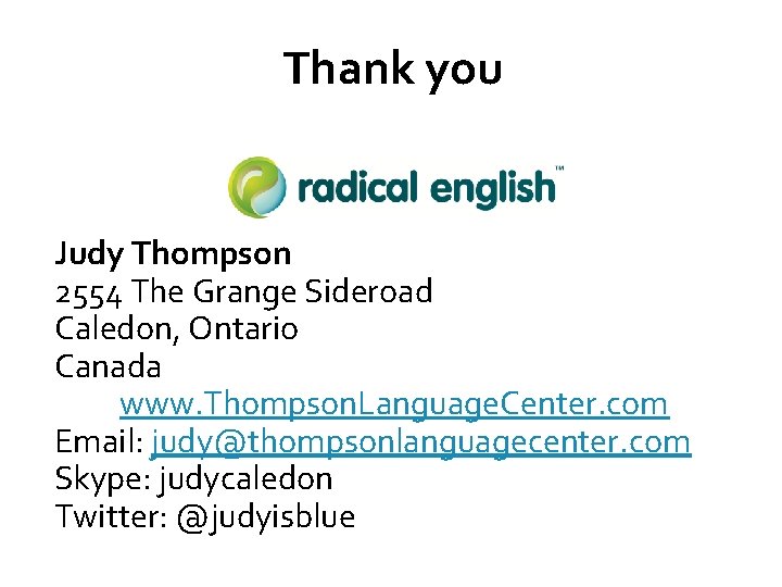Thank you Judy Thompson 2554 The Grange Sideroad Caledon, Ontario Canada www. Thompson. Language.
