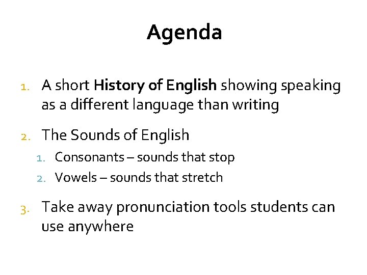 Agenda 1. A short History of English showing speaking as a different language than