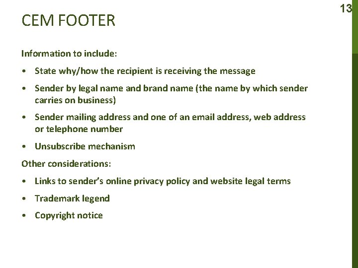 CEM FOOTER Information to include: • State why/how the recipient is receiving the message