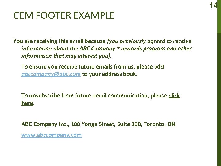 CEM FOOTER EXAMPLE You are receiving this email because [you previously agreed to receive