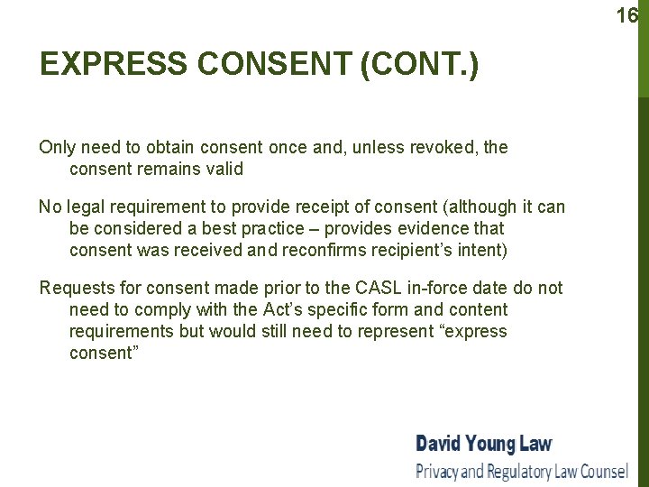16 EXPRESS CONSENT (CONT. ) Only need to obtain consent once and, unless revoked,