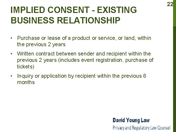 IMPLIED CONSENT - EXISTING BUSINESS RELATIONSHIP • Purchase or lease of a product or