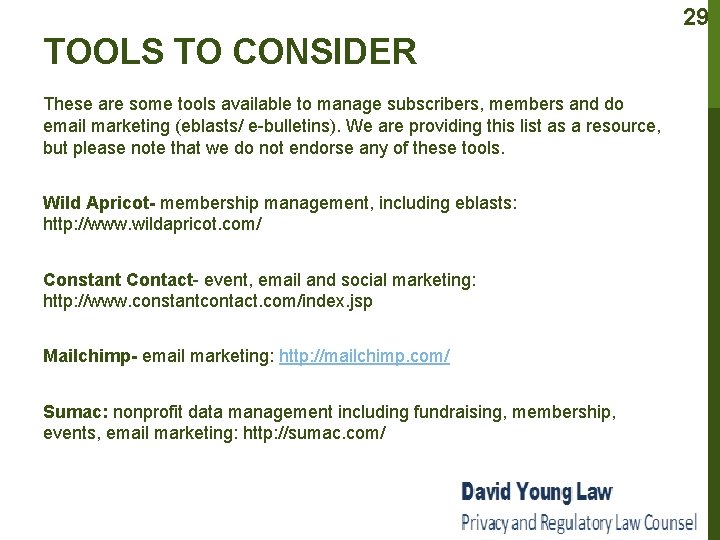 29 TOOLS TO CONSIDER These are some tools available to manage subscribers, members and