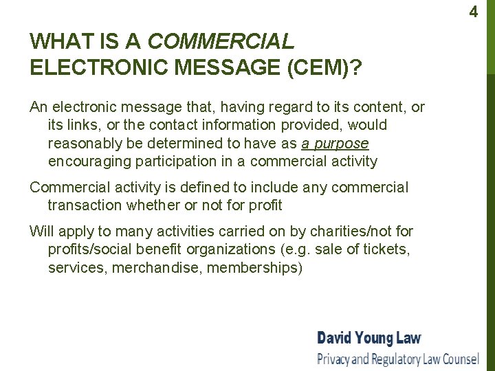 4 WHAT IS A COMMERCIAL ELECTRONIC MESSAGE (CEM)? An electronic message that, having regard