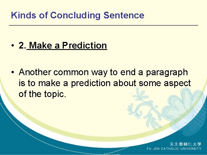 Kinds of Concluding Sentence • 2. Make a Prediction • Another common way to