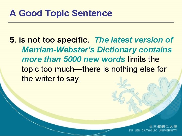 A Good Topic Sentence 5. is not too specific. The latest version of Merriam-Webster’s