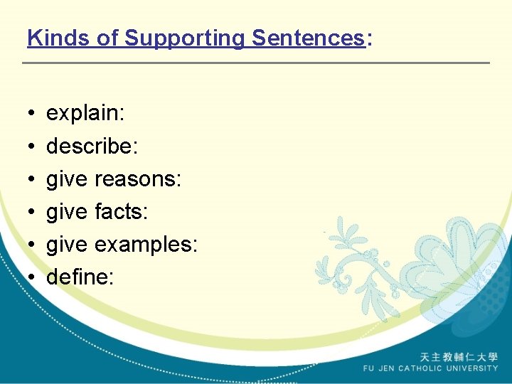 Kinds of Supporting Sentences: • • • explain: describe: give reasons: give facts: give