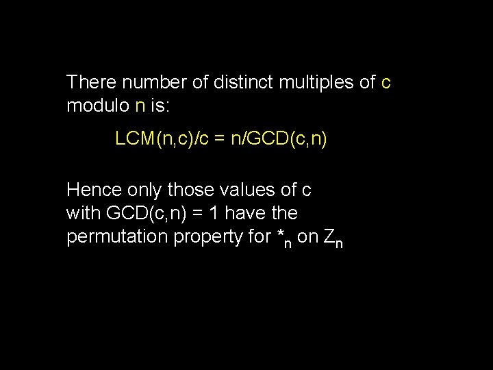 There number of distinct multiples of c modulo n is: LCM(n, c)/c = n/GCD(c,