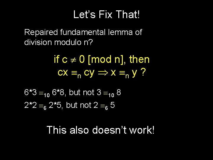 Let’s Fix That! Repaired fundamental lemma of division modulo n? if c 0 [mod