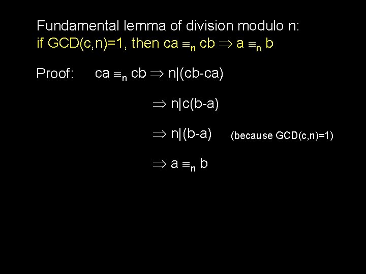 Fundamental lemma of division modulo n: if GCD(c, n)=1, then ca n cb a