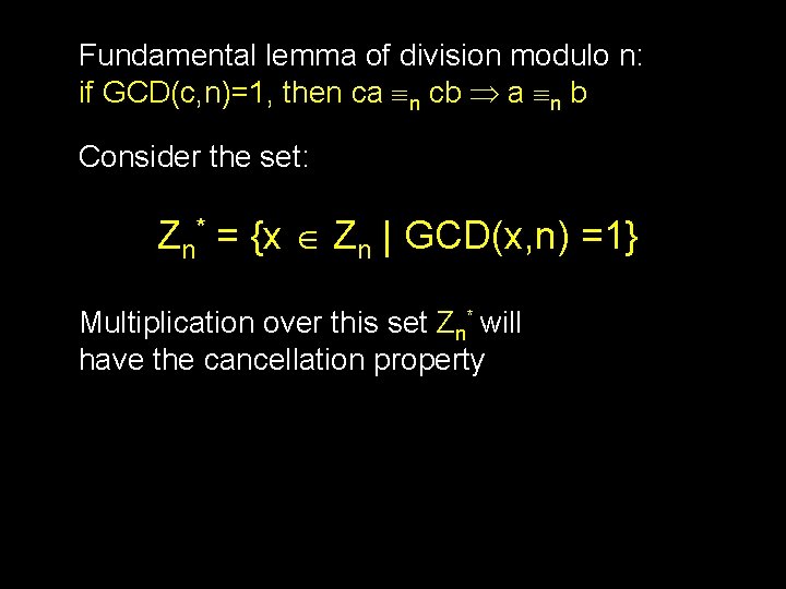 Fundamental lemma of division modulo n: if GCD(c, n)=1, then ca n cb a