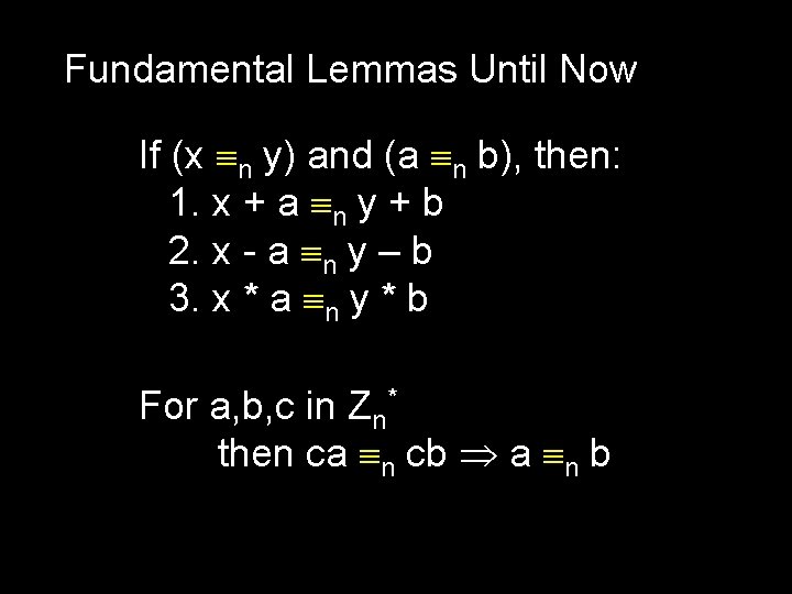 Fundamental Lemmas Until Now If (x n y) and (a n b), then: 1.