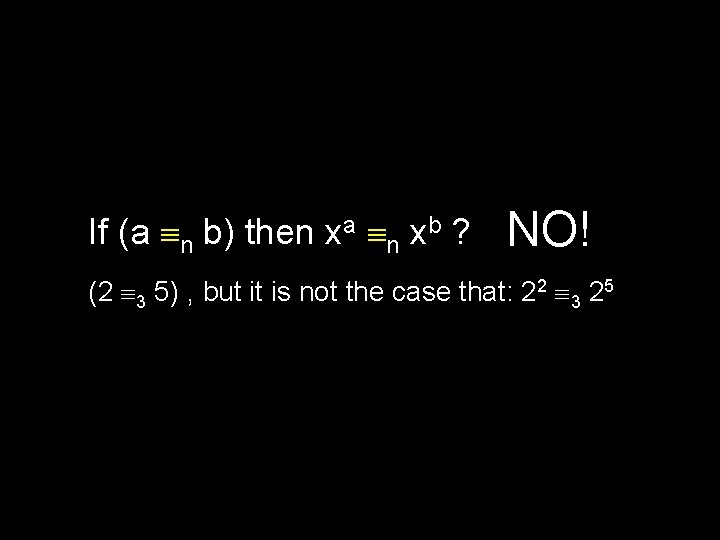 If (a n b) then xa n xb ? NO! (2 3 5) ,