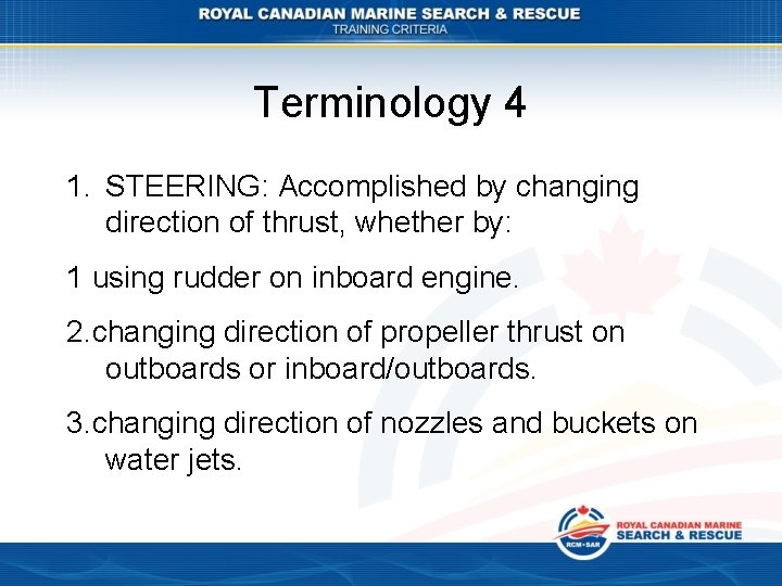 Terminology 4 1. STEERING: Accomplished by changing direction of thrust, whether by: 1 using