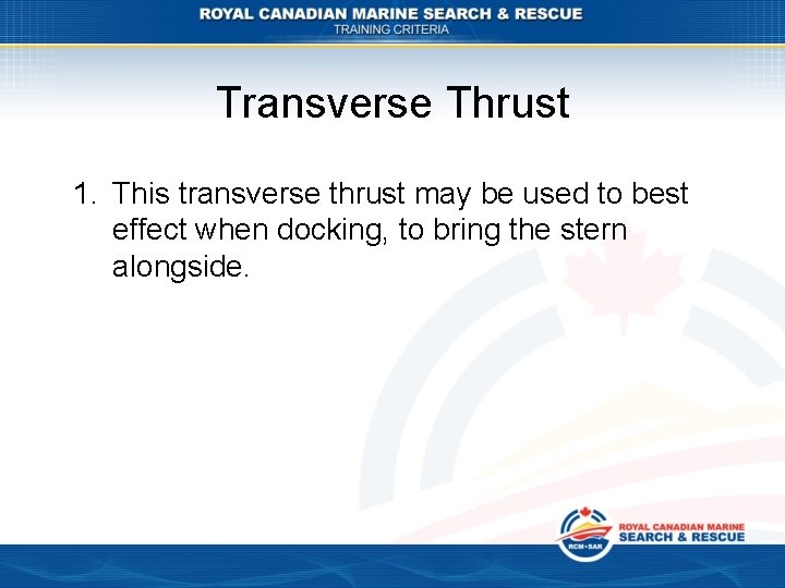 Transverse Thrust 1. This transverse thrust may be used to best effect when docking,