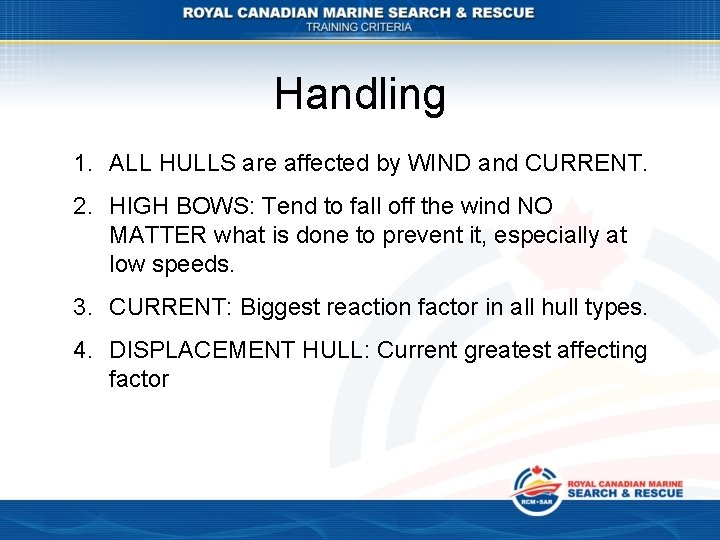 Handling 1. ALL HULLS are affected by WIND and CURRENT. 2. HIGH BOWS: Tend