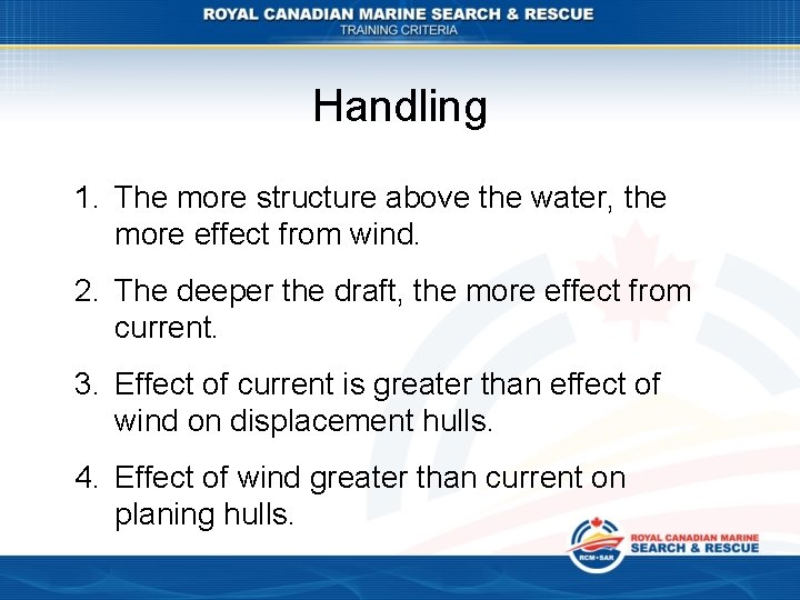 Handling 1. The more structure above the water, the more effect from wind. 2.