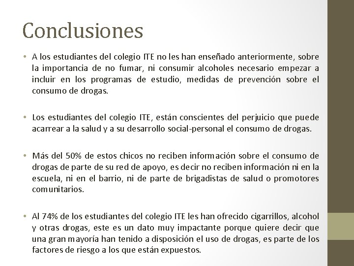Conclusiones • A los estudiantes del colegio ITE no les han enseñado anteriormente, sobre