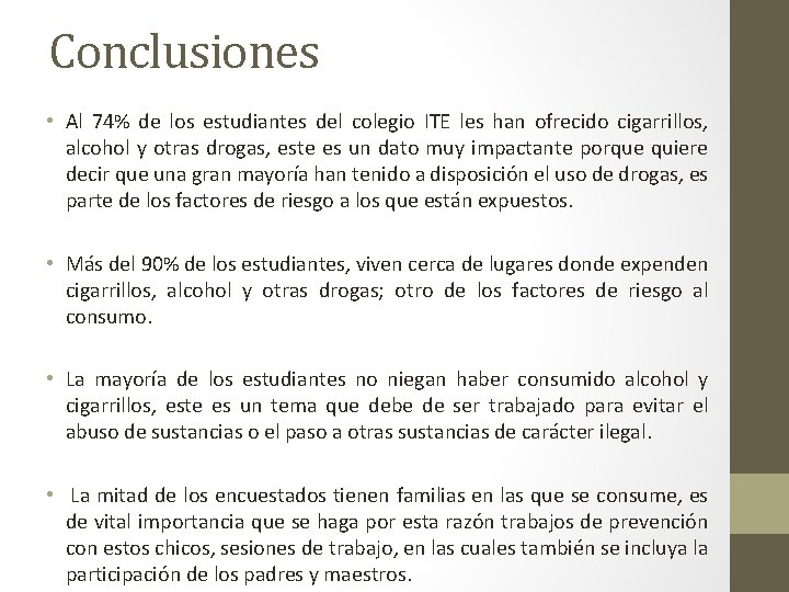 Conclusiones • Al 74% de los estudiantes del colegio ITE les han ofrecido cigarrillos,