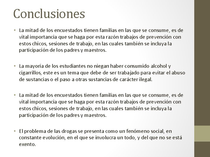 Conclusiones • La mitad de los encuestados tienen familias en las que se consume,