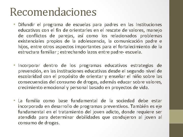 Recomendaciones • Difundir el programa de escuelas para padres en las Instituciones educativas con