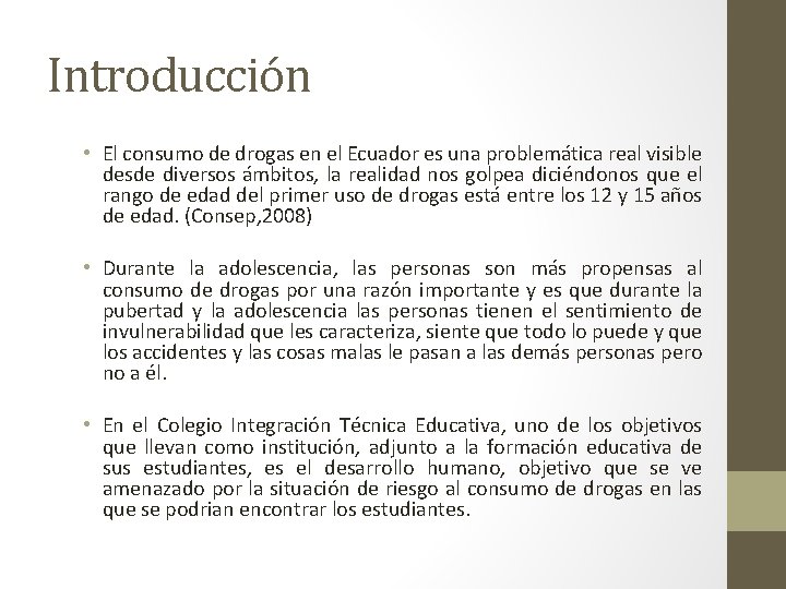 Introducción • El consumo de drogas en el Ecuador es una problemática real visible