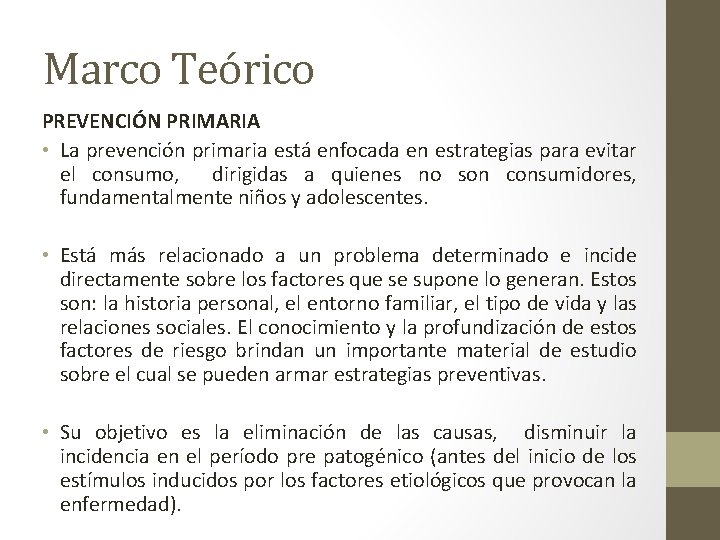 Marco Teórico PREVENCIÓN PRIMARIA • La prevención primaria está enfocada en estrategias para evitar
