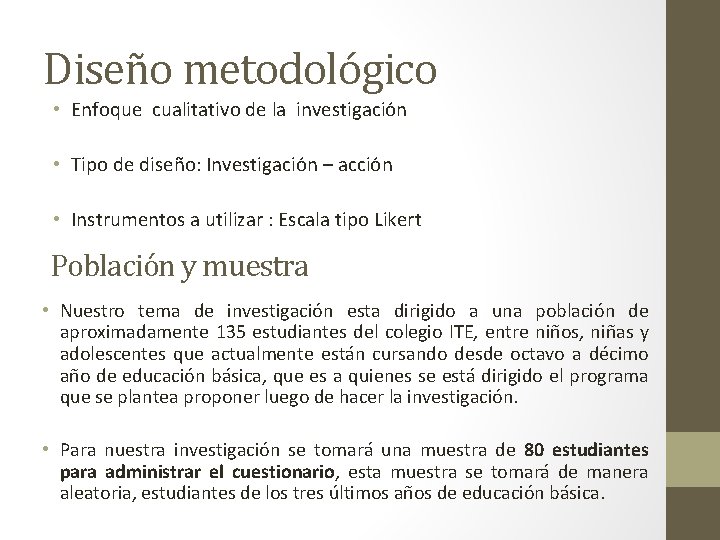 Diseño metodológico • Enfoque cualitativo de la investigación • Tipo de diseño: Investigación –