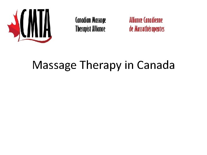 Massage Therapy in Canada Members of the CMTA