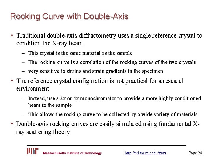 Rocking Curve with Double-Axis • Traditional double-axis diffractometry uses a single reference crystal to