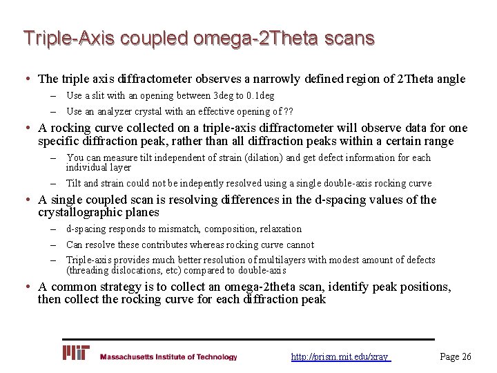 Triple-Axis coupled omega-2 Theta scans • The triple axis diffractometer observes a narrowly defined