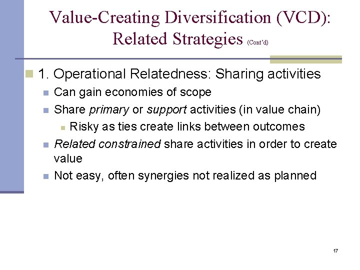 Value-Creating Diversification (VCD): Related Strategies (Cont’d) n 1. Operational Relatedness: Sharing activities n n