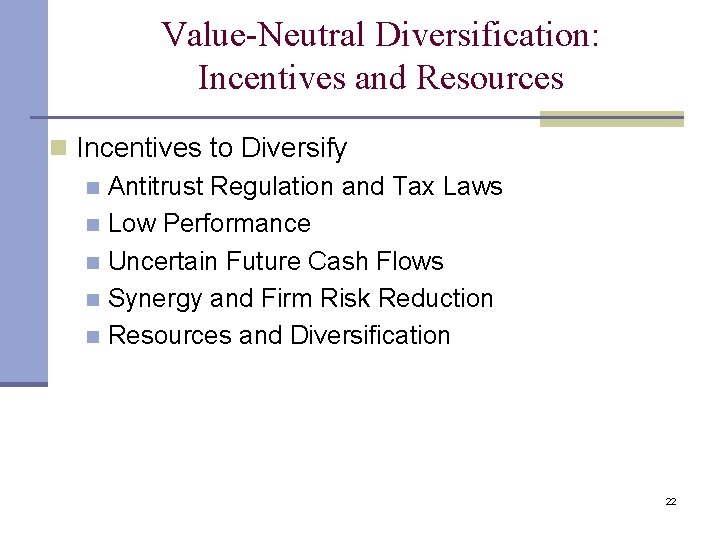 Value-Neutral Diversification: Incentives and Resources n Incentives to Diversify n Antitrust Regulation and Tax