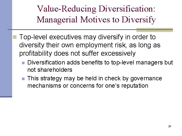 Value-Reducing Diversification: Managerial Motives to Diversify n Top-level executives may diversify in order to