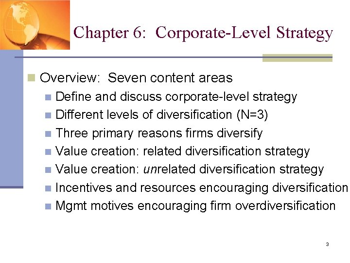 Chapter 6: Corporate-Level Strategy n Overview: Seven content areas n Define and discuss corporate-level