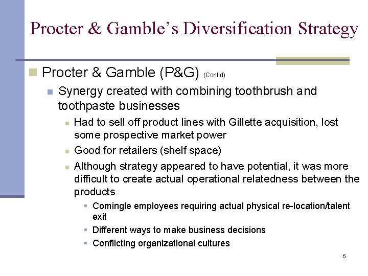Procter & Gamble’s Diversification Strategy n Procter & Gamble (P&G) n (Cont’d) Synergy created
