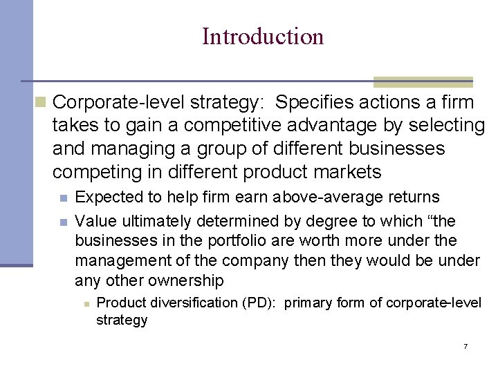 Introduction n Corporate-level strategy: Specifies actions a firm takes to gain a competitive advantage